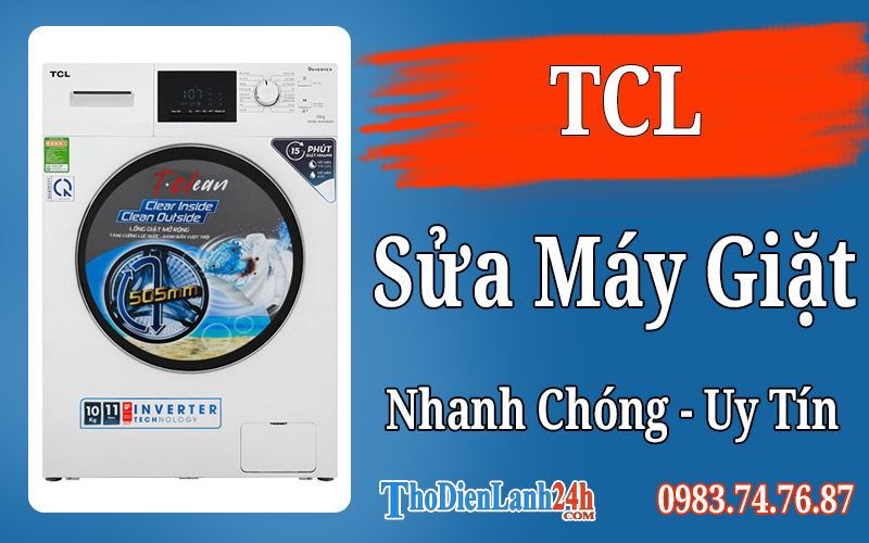 Dịch Vụ Sửa Máy Giặt Tcl Tại Nhà Giá Tốt Thợ Lành Nghề