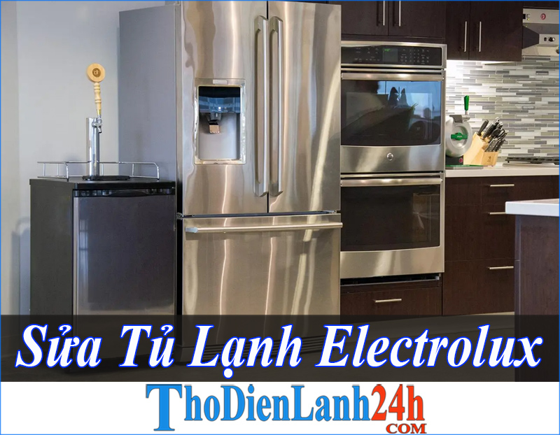 Sửa Tủ Lạnh Electrolux Tại Nhà Các Lỗi Từ Cơ Bản Đến Phức Tạp Nhanh Chóng Đảm Bảo
