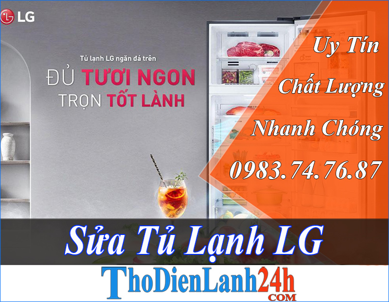 Sửa Tủ Lạnh Lg Tại Nhà Đảm Bảo Chất Lượng Nhanh Chóng