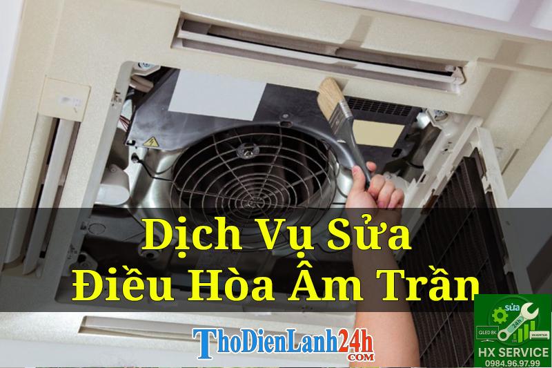Dịch Vụ Sửa Điều Hòa Âm Trần Tại Nhà Tận Nơi Giá Tốt